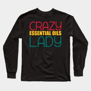 Essential oils t shirt crazy essential oils lady Long Sleeve T-Shirt